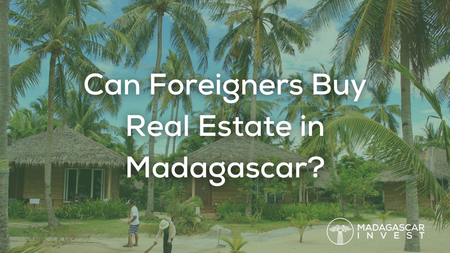 Can Foreigners Buy Property in Madagascar?