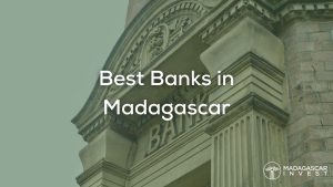 image showing the entrance to a big traditional bank, with the overlay text best banks in madagascar and the logo of madagascar invest