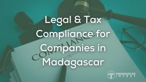 a set of compliance documents with the text overlay "legal and tax compliance for companies in madagascar", in the corner the madagascar invest logo is shown